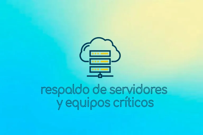 Respaldo de servidores y equipos críticos